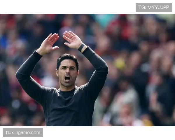 阿尔特塔战术调整见效，球队执行力提升助阿森纳重返争冠行列